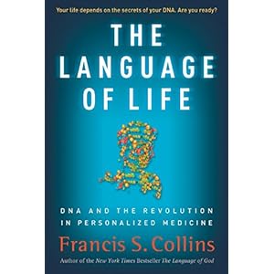 The Language of Life: DNA and the Revolution in Personalized Medicine