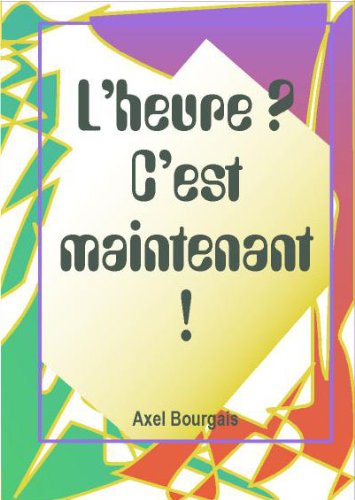 L'heure ? C'est maintenant ! L'heure ? C'est maintenant !