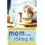 Mom...and Loving It!: Finding Contentment in Real Life