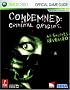 Condemned: Criminal Origins (Prima Official Game Guide) Condemned: Criminal Origins (Prima Official Game Guide)