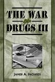 The War on Drugs III: The Continuing Saga of the Mysteries and Miseries of Intoxication, Addiction, Crime, and Public Policy