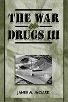 The War on Drugs III: The Continuing Saga of the Mysteries and Miseries of Intoxication, Addiction, Crime, and Public Policy