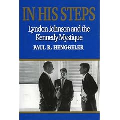 In His Steps: Lyndon Johnson and the Kennedy Mystique