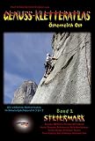  : Genuss-Kletteratlas &Ouml;sterreich Ost, Bd.2 : Steiermark - ca. 250 Plaisir- und Genuss-Kletterrouten!: Die 200 sch&ouml;nsten Kletterrouten im Schwierigkeitsbereich 3 bis 7