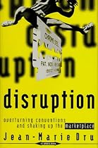 Disruption: Overturning Conventions and Shaking Up the Marketplace (Adweek Magazine Series)