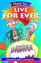 How to Live Forever (How to...)
