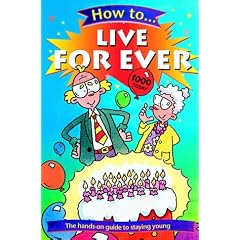 How to Live Forever (How to...)