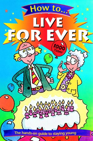 How to Live Forever (How to...)