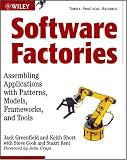 Software Factories: Assembling Applications with Patterns, Models, Frameworks, and Tools