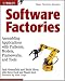 Software Factories: Assembling Applications with Patterns, Models, Frameworks, and Tools