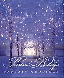 Preston Bailey`s Fantasy Weddings
