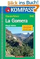 La Gomera: Wanderf�hrer mit Tourenkarten, H�henprofilen und Wandertipps