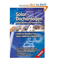 Solar-Dachanlagen selbst planen und installieren. Leicht verst�ndlich mit vielen konkreten Beispielen