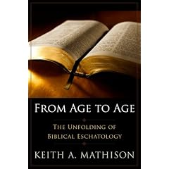 From Age to Age: The Unfolding of Biblical Eschatology