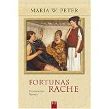 Fortunas Rache: Historischer Romanvon "Maria W. Peter"