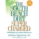 The South Beach Diet Supercharged: Faster Weight Loss and Better Health for Life by  Arthur Agatston and Joseph Signorile