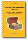 Die kleine Psychotherapeutische Schatzkiste: Tipps und Tricks f&uuml;r kleine und gro&szlig;e Probleme vom Kinder- bis zum Erwachsenenalter - Filip Caby, Andrea Caby