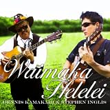 Waimaka Helelei - Dennis Kamakahi and Stephen Inglis