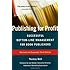 Publishing for Profit: Successful Bottom-Line Management for Book Publishers