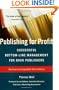 Publishing for Profit: Successful Bottom-Line Management for Book Publishers