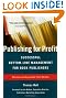 Publishing for Profit: Successful Bottom-Line Management for Book Publishers