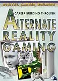 Career Building Through Alternate Reality Gaming (Digital Career Building)