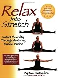 Relax Into Stretch: Instant Flexibility Through Mastering Muscle Tension
