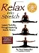 Relax into Stretch : Instant Flexibility Through Mastering Muscle Tension