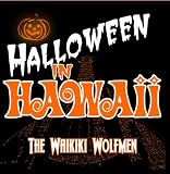 The Waikiki Wolfmen -  Halloween In Hawaii