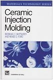Ceramic Injection Molding (Materials Technology Series)