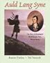 Auld Lang Syne: The Story of Scotland's Most Famous Poet, Robert Burns