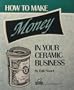 How to Make Money in Your Ceramic Business