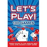 LET'S PLAY! 100 GAMES: Simple Rules to the World's Best Card, Dice, Domino & Dart Games ~ Ryan Ast