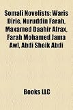 Produkt-Bild: Somali Novelists: Waris Dirie, Nuruddin Farah, Maxamed Daahir Afrax, Farah Mohamed Jama Awl, Abdi Sheik Abdi