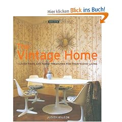 The Vintage Home: Clever Finds and Faded Treasures for Today's Chic Living (Small Book of Home Ideas)