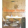 The Vintage Home: Clever Finds and Faded Treasures for Today's Chic Living