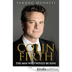 Colin Firth: The Man Who Would Be King