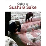 Guide to Sushi and Sake (includes Guide to Tsukiji Market in Tokyo, Japan)