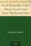 Food Remedies Facts About Foods And Their Medicinal Uses