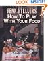 Penn and Teller's How to Play with Your Food