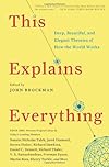 This Explains Everything: Deep, Beautiful, and Elegant Theories of How the World Works