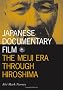 Japanese Documentary Film: The Meiji Era Through Hiroshima (Visible Evidence)