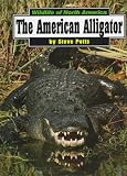 The American Alligator (Wildlife of North America)