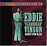 A Proper Introduction to Eddie "Cleanhead" Vinson: Kidney Stew Blues
