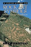 A Field Guide to Rock Art Symbols of the Greater Southwest