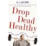 Drop Dead Healthy: One Man's Humble Quest for Bodi&hellip von A J Jacobs