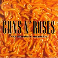 The Spaghetti Incident ?