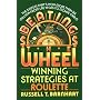 Beating the Wheel: Winning Strategies at Roulette