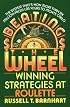 Beating The Wheel: The System That Has Won over Six Million Dollars from Las Vegas to Monte Carlo