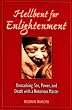 Hellbent for Enlightenment: Unmasking Sex, Power, and Death With a Notorious Master